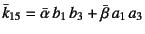 $\bar{k}_{15}=\bar{\alpha} b_1 b_3+\bar{\beta} a_1 a_3$